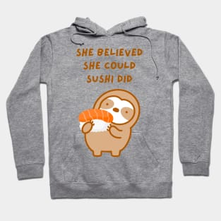 She Believed She Could Sushi Did Sloth Hoodie